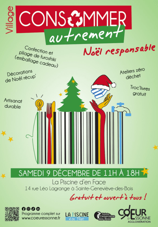 Offrez un cadeau de noël qui a du sens ! #ConsommerAutrement ♻🎄 | Merci Cœur d'Essonne Agglomération pour l’organisation cette année, d’un Village pour Consommer autrement ! 



📆 Samedi 9 décembre de 11h à 18h

📍 La Piscine d'en face, 14 rue Léo Lagrange à Sainte-Geneviève-des-Bois



N’hésitez pas à venir à ce marché de Noël 🤩original et dénichez des cadeaux durables produits par des artisans locaux pour offrir à Noël. 



Participez à des ateliers pour réaliser des cosmétiques, des emballages cadeaux responsables en tissu, de révision de vélo... Retrouvez la bibliothèque éphémère dans laquelle vous pourrez piocher gratuitement des livres.



Les artisans présents : Alternative la Savonnerie ; Archi Possible ; Artisans du Monde Val d'Orge ; L'Atelier ; Le Chemin des Fleurs ; Collectik ; Christine de day by day Savigny sur Orge ; Esscoop ; Essonne MobilitéS ; Les Potagers de Marcoussis ; IdCrea ; Justine Durand ; La Base ; Les paniers de Longpont ; By Manet ; Plantarium ; EPI du Val d'Orge ; Bricabrac des rêveuses



📆 Samedi 9 décembre de 11h à 18h

📍 La Piscine d'en face, 14 rue Léo Lagran